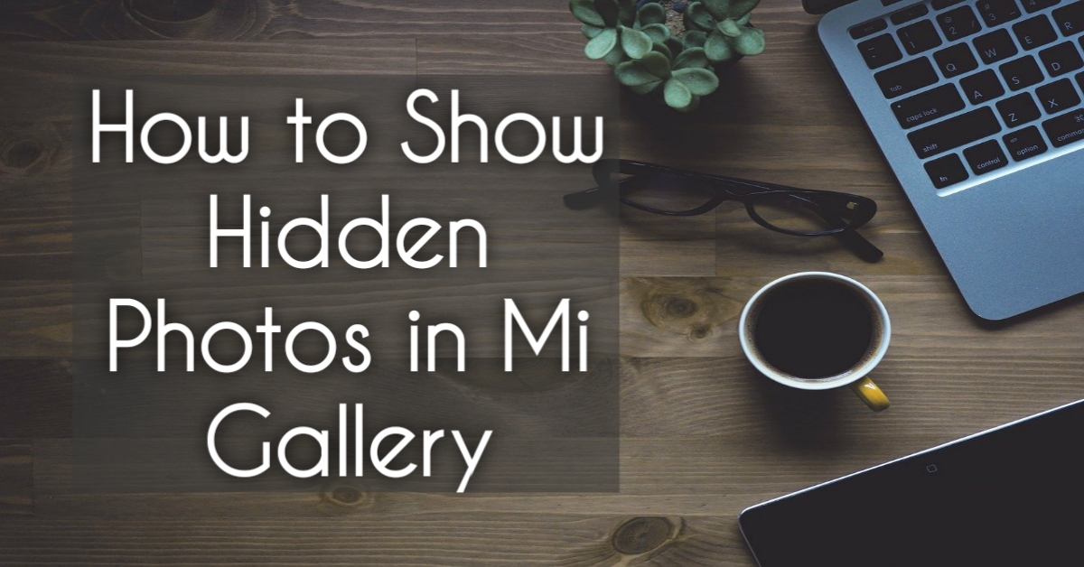 how-to-show-hidden-photos-in-miui-gallery-in-any-redmi-device